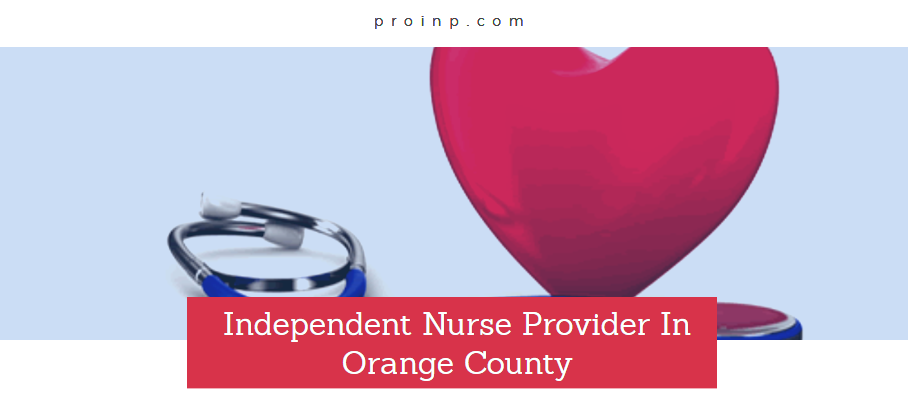 Independent Nurse Provider In Orange County
