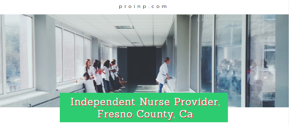 Independent Nurse Provider Fresno